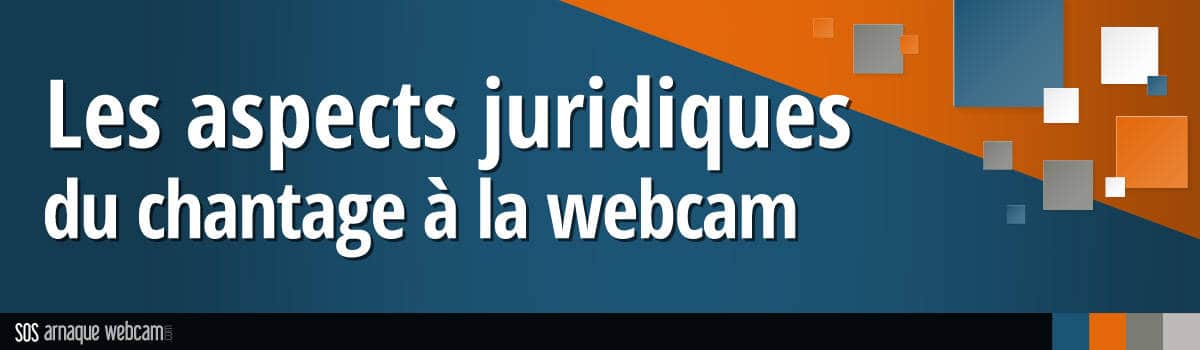 Arnaque avec la webcam et risques avec la justice